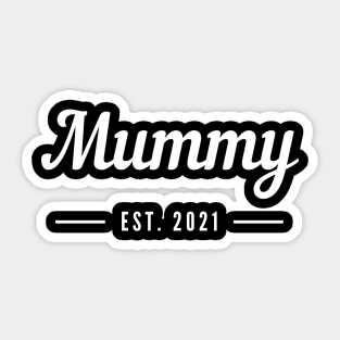 Mummy EST. 2021. For the New Mum or Mum To Be. Sticker